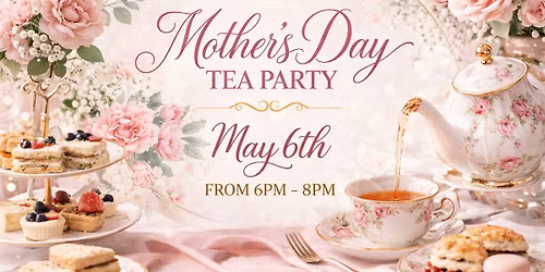 5th Annual Mother's Day Tea Party