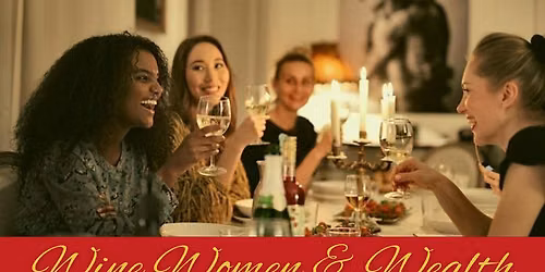 Wine, Women & Wealth