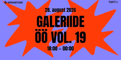 Galeriide \u00f6\u00f6 vol. 19 | Gallery Night vol. 19
