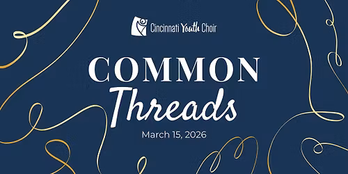 Common Threads - Cincinnati Youth Choir's 33rd Anniversary Concert