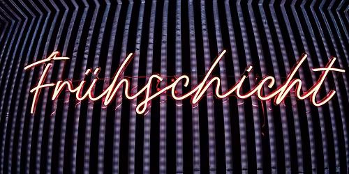 Fr\u00fchschicht - Early Clubbing & drinking