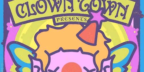CLOWN TOWN presents: A MIDSUMMER NIGHT'S CREAM!!
