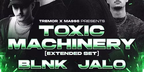 TREMOR X MASS6: Toxic Machinery (Extended Set) + BLNK + JALO