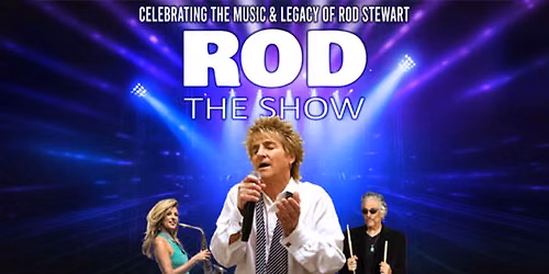 ROD \u2013 The Show Celebrating The Music & Legacy of Rod Stewart