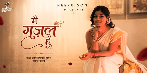 Mein Ghazal Hu'n - An evening with Neeru Soni