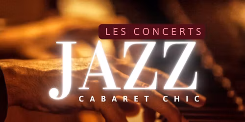 Les Concerts Jazz Cabaret Chic