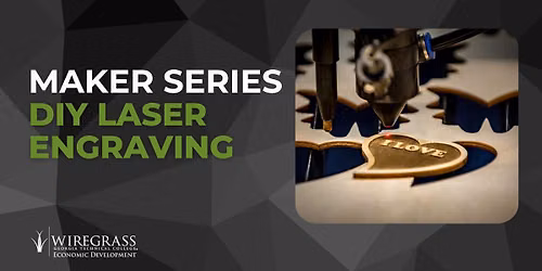Wiregrass Tech Maker Series Lunch & Learn: DIY Laser Engraving