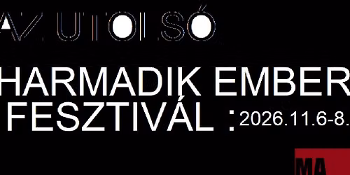 Harmadik Ember Fesztiv\u00e1l : 2026.11. 6-8.