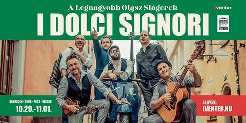 I DOLCI SIGNORI - A Legnagyobb Olasz Sl\u00e1gerek Koncert \/\/ P\u00e9cs 10.31.