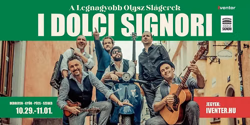 I DOLCI SIGNORI - A Legnagyobb Olasz Sl\u00e1gerek Koncert \/\/ P\u00e9cs 10.31.