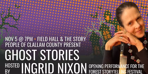 Ghost Stories: Opening Night Performance for the 27th Annual Forest Storytelling Festival