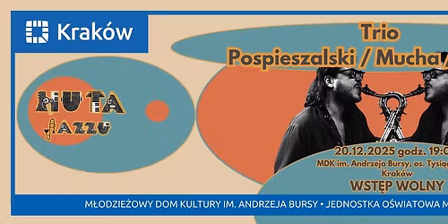 HUTA JAZZU koncert TRIO POSPIESZALSKI \/ MUCHA \/ JANICKI 20.12.2025