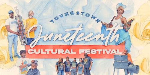 The 6th Annual Youngstown Juneteenth Cultural Festival
