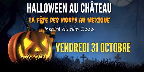 Halloween au Ch\u00e2teau, la f\u00eate des morts au Mexique