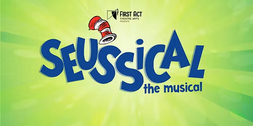 Seussical the Musical presented by First Act Theatre Arts