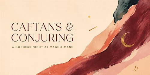 Caftans & Conjuring A Goddess Night at Mage & Mane