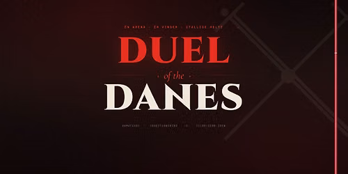 UNMATCHED Tournament - Duel of the Danes in VALBY