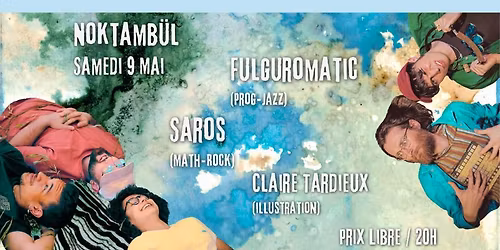 FULGUROMATIC\u30fbprog-jazz \/\/+\/\/ SAROS\u30fbmath-rock \/\/+\/\/ Claire Tardieux\u30fbillustration  @noktambul_rennes
