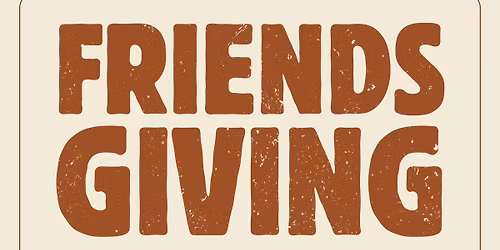 FRIENDSGIVING AT LEO\u2019S