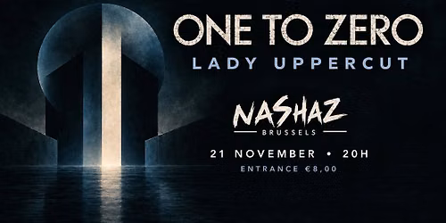 One to Zero and Lady Uppercut at Nashaz - Entrance \u20ac8,00