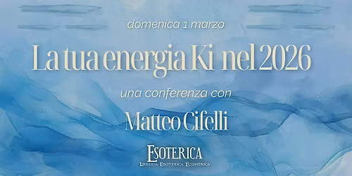 Conferenza "La tua energia Ki nel 2026" con Matteo Cifelli