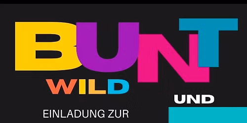 Vernissage, Bunt Wild und Einzigartig