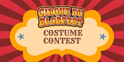 CIRQUE du BLOBFEST: Costume Contest