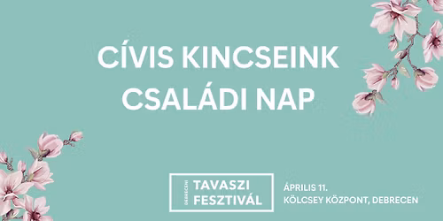 C\u00edvis Kincseink Csal\u00e1di Nap | \ud83c\udf37Debreceni Tavaszi Fesztiv\u00e1l\ud83c\udf37