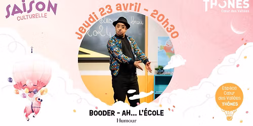 [COMPLET] Humour Booder "Ah... l'\u00e9cole !" - Saison Culturelle de Th\u00f4nes