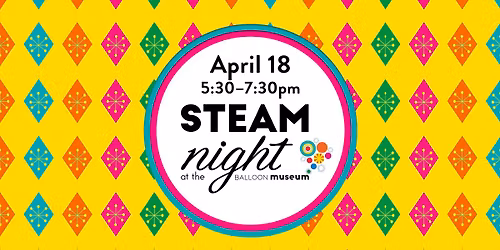 STEAM NIGHT: Balloon Building - Fabrication and Beyond