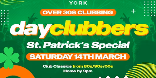 York - DayClubbers: The St Patrick's Special!