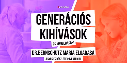 Gener\u00e1ci\u00f3s kih\u00edv\u00e1sok \u00e9s megold\u00e1sok - Dr. Bernsch\u00fctz M\u00e1ria el\u0151ad\u00e1sa \/\/ Dunakeszi, 11.20.