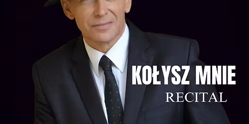 Jacek Borkowski - recital "Ko\u0142ysz mnie" 