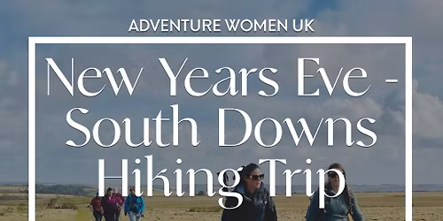 Women\u2019s New Year\u2019s Eve Walking Escape \u2013 South Downs