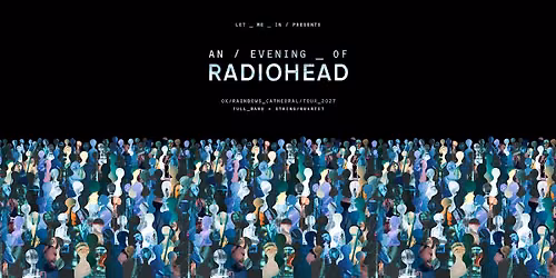 An Evening of Radiohead at Coventry Cathedral - The OK Rainbows Tour