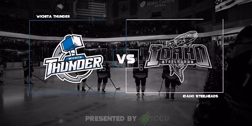 Wichita Thunder at Idaho Steelheads at Idaho Central Arena