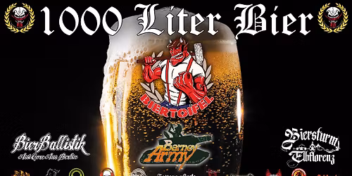 1000 LITER BIER Biertoifel, 21Barny Army21, Biersturm, u.m.