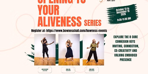 OPENING TO YOUR ALIVENESS - Core Connexion Transformational Arts Series