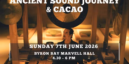 ANCIENT SOUND JOURNEY & CACAO