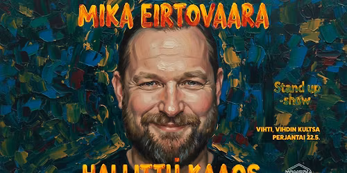 Mika Eirtovaara: HALLITTU KAAOS - Suomen j\u00e4rjett\u00f6min stand up -show \/ Vihti