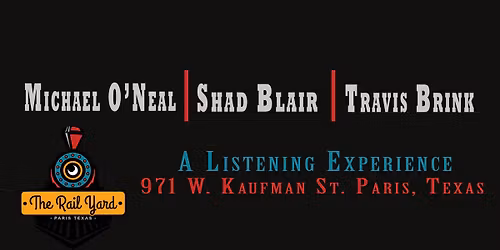 Michael O'Neal + Shad Blair +Travis Brink - In The Round - Paris TX