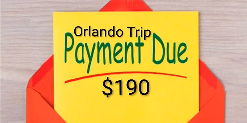 Orlando Trip Payment Due