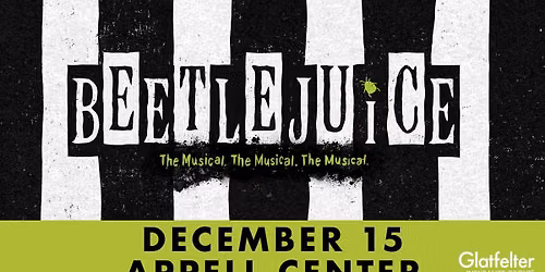Beetlejuice - Glatfelter Insurance Broadway Series