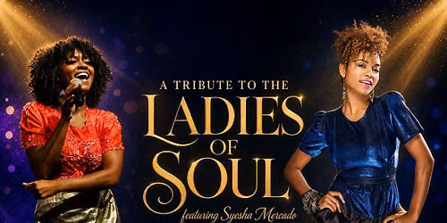 A Tribute to the Ladies of Soul - Featuring Syesha Mercado