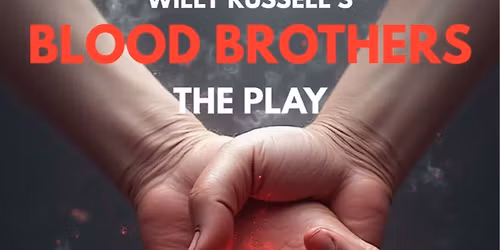 BLOOD BROTHERS, THE PLAY