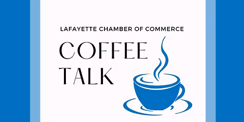 Coffee Talk \u2014 Monthly Networking with the Lafayette Chamber