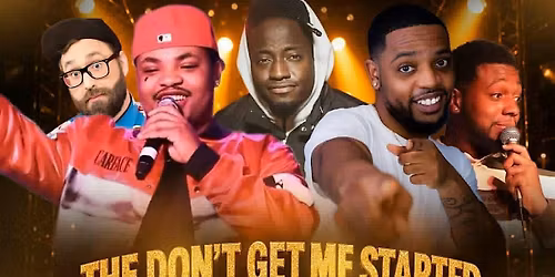 The Don't Get Me Started Comedy Show
