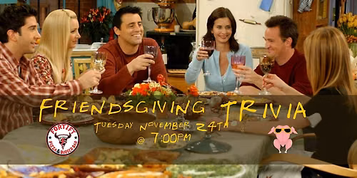 Friendsgiving Trivia | Fortify Pizza and Burger Bar Valdosta