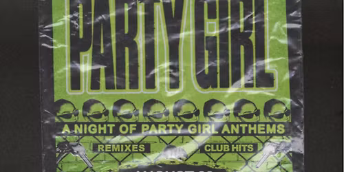 PARTY GIRL \u2013 A NIGHT OF PARTY GIRL ANTHEMS \u2013 21+