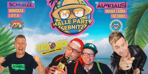 MALLE PARTY SEBNITZ 04.07.2026 SCH\u00dcRZE - ALMKLAUSI - FLASH BACK - DJ ATTILA - JENS BLOND